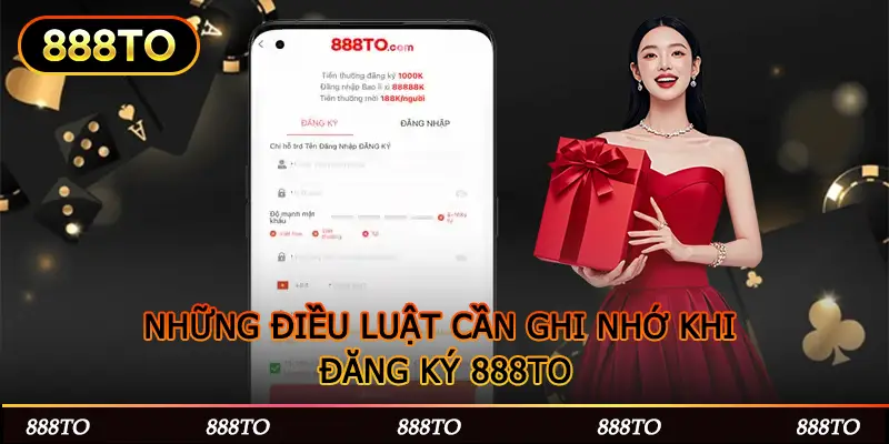 NHUNG DIEU LUAT CAN GHI NHO KHI DANG KY 888TO