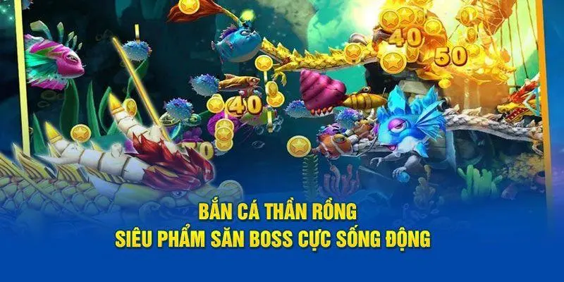 Bắn cá thần rồng là gì và sức hút từ đại dương ảo